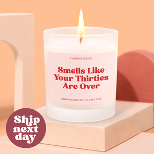 40th Birthday Gift Candle, Smells Like Your Thirties Are Over Candle, Funny Birthday Candle Gift For Her (C-3BIR)